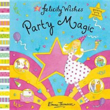 Party Magic (Felicity Wishes) - Emma Thomson