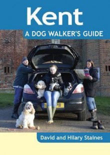 Kent - A Dog Walker's Guide - David Staines