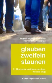 Glauben zweifeln staunen - Dorothee Zimmermann-Degen, Gerhard Neumann