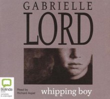 Whipping Boy - Gabrielle Lord, Richard Aspel