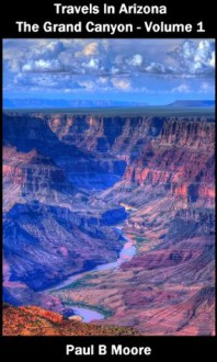 Travels In Arizona - The Grand Canyon - Volume 1 - Paul Moore