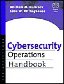 Cybersecurity Operations Handbook - William M. Hancock