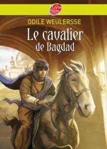 Le Cavalier De Bagdad - Odile Weulersse, Yves Beaujard