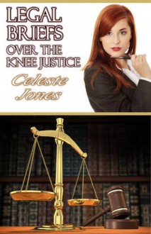 Legal Briefs Over The Knee Justice - Celeste Jones