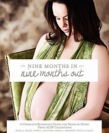 Nine Months in Nine Months Out - Angel J. Miller, Corry L. Matthews, Shelia L. Kirkbride, Stacia D. Kelly