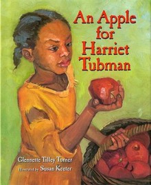 An Apple for Harriet Tubman - Glennette Tilley Turner, Susan Keeter