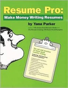 Resume Pro: The Professional's Guide - Yana Parker