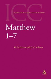 Matthew 1-7: Volume 1 - W.D. Davies, Dale C. Allison Jr.