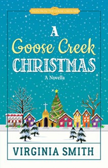 A Goose Creek Christmas (Tales from the Goose Creek B&B Book 4) - Virginia Smith