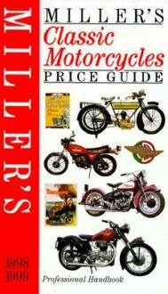 Miller's Classic Motorcycles Price Guide, 1998/9 - Judith H. Miller, Mick Walker