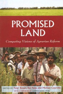 Promised Land: Competing Visions of Agrarian Reform - Peter Rosset, Peter Rosset, Raj Patel