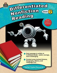 Differentiated Nonfiction Reading, Grade 6 - Debra J. Housel, Erica N. Russikoff, Clint McKnight