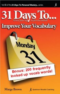 31 Days to Improve Your Vocabulary with a Bonus of 200 Frequently Looked Up Words - Marge Brown