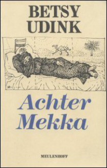 Achter Mekka - Betsy Udink