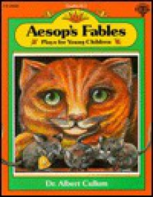 Aesop's Fables: Plays For Young Children - Albert Cullum