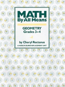 Geometry, Grades 3-4 (Math by All Means) - Cheryl Rectanus