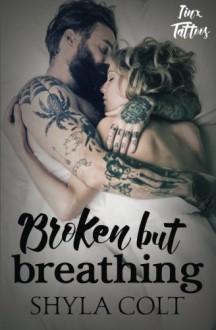 Broken But Breathing (Jinx Tattoo Series) (Volume 2) - Shyla Colt