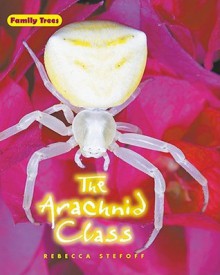 The Arachnid Class - Rebecca Stefoff