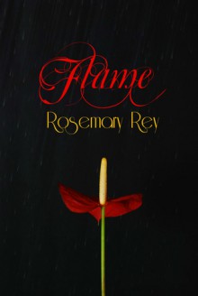 Flame - Rosemary Rey