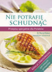 Nie potrafię schudnąć. przepisy specjalnie dla polaków. edycja limitowana - Dr Pierre Dukan, Jarosław Urbaniuk