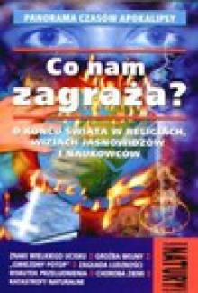 Co nam zagraża? : o końcu świata w religiach, wizjach jasnowidzów i naukowców - Andrzej Sieradzki