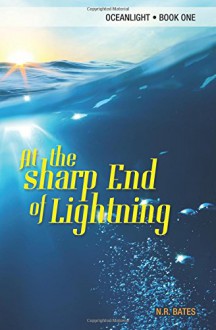 At the Sharp End of Lightning (Oceanlight) (Volume 1) - NR Bates