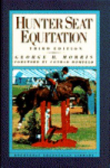 Hunter Seat Equitation - George H. Morris