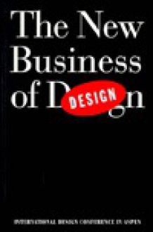 The New Business of Design - International Design Conference in Aspen 1995, John J. Kao, Ted Gachot