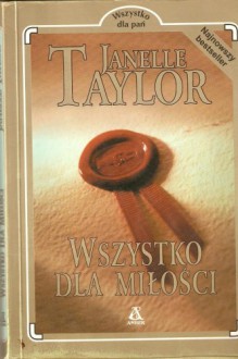 Wszystko dla miłości - Janelle Taylor