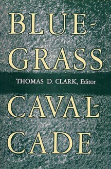 Bluegrass Cavalcade - Thomas D. Clark