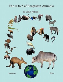 The A to Z of Forgotten Animals - John Altson