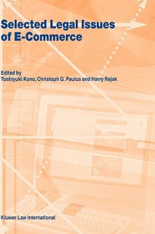 Selected Legal Issues of E-Commerce - Toshiyuki Kono, Harry Rajak, Christoph G. Paulus