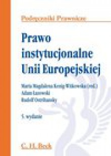 Prawo instytucjonalne Unii Europejskiej - Adam Łazowski, Maria Magdalena Kenig Witkowska, Rudolf Ostrihansky