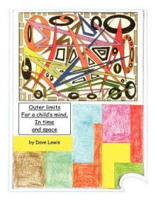 Outer Limits for a Child's Mind, in Time and Space - Dave Lewis