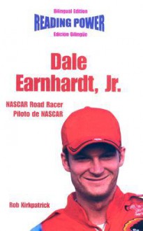 Dale Earnhardt, Jr.: NASCAR Road Racer - Rob Kirkpatrick