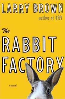 The Rabbit Factory - Larry Brown