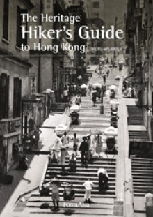 THE HERITAGE HIKER'S GUIDE TO HONG KONG - Pete Spurrier