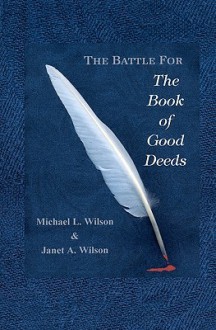 The Battle for the Book of Good Deeds - Michael L. Wilson, Janet A. Wilson