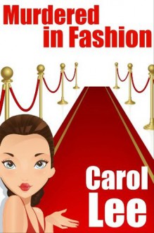 Murdered in Fashion - Carol Lee