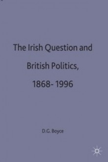 The Irish Question and British Politics, 1868-1996 - David George Boyce