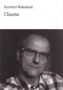 Chiazma - Kazimierz Brakoniecki