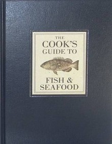 The Cook's Guide To Fish And Seafood - Wendy Sweetser, Kate Whiteman