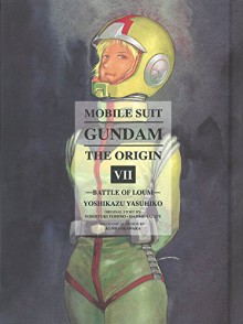 Mobile Suit Gundam: The Origin, Vol. 7: Battle of Loum - Yoshikazu Yasuhiko, Yoshiyuki Tomino