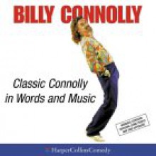 Classic Connolly in Words and Music - Billy Connolly