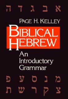 Biblical Hebrew: An Introductory Grammar - Page H. Kelley