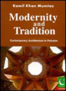 Modernity And Tradition: Contemporary Architecture In Pakistan - Kamil Khan Mumtaz