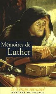 Mémoires de Luther - Martin Luther, Jules Michelet