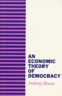 An Economic Theory of Democracy - Anthony Downs