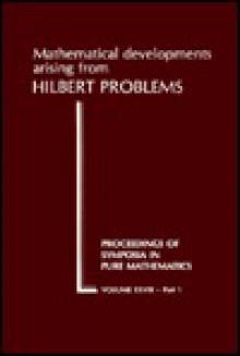 Mathematical Developments Arising From Hilbert Problems: [Proceedings] - Felix E. Browder