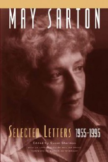 May Sarton: Selected Letters, 1955-1995 - Susan Sherman, May Sarton